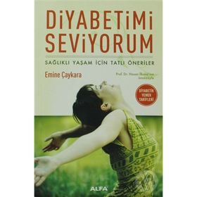 DIYABETIMI SEVIYORUM SAĞLIKLI YAŞAM İÇİN TATLI ÖNERİLER - EMINE ÇAYKARA