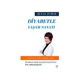 Diyabetle Yaşam Sanatı - Şenay Zuhur