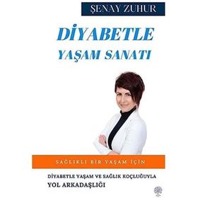 Diyabetle Yaşam Sanatı - Şenay Zuhur