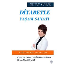 Diyabetle Yaşam Sanatı - Şenay Zuhur