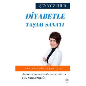 Diyabetle Yaşam Sanatı - Şenay Zuhur