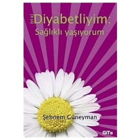 DIYABETLIYIM: SAĞLIKLI YAŞIYORUM - ŞEBNEM GÜNEYMEN