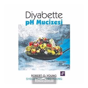Diyabette pH Mucizesi - Robert O. Young Shelley Redford Young