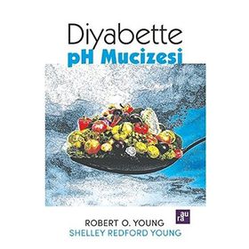 Diyabette pH Mucizesi - Robert O. Young Shelley Redford Young