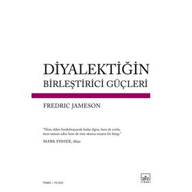 Diyalektiğin Birleştirici Güçleri - Fredric Jameson