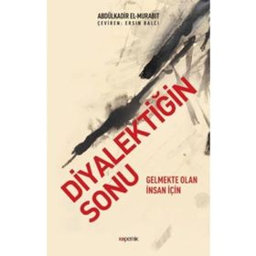 Diyalektiğin Sonu - Abdülkadir el-Murabıt
