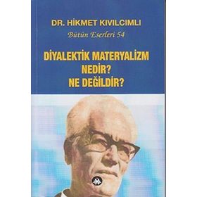 Diyalektik Materyalizm Nedir? Ne Değildir? Bütün Eserleri 54 - Hikmet Kıvılcımlı