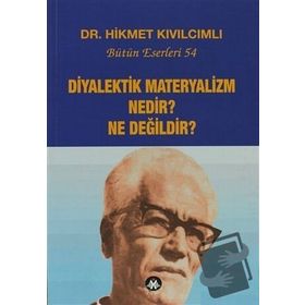 Diyalektik Materyalizm Nedir? Ne Değildir? Bütün Eserleri 54 - Hikmet Kıvılcımlı