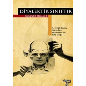 DIYALEKTIK SINIFTIR KOMÜNALIST OTONOMI 2 - A. CENGIZ BAYSOY;BARIŞ EROĞLU;SINEM ÖZER