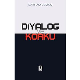 DIYALOG VE KORKU - BAYRAM SEVİNÇ