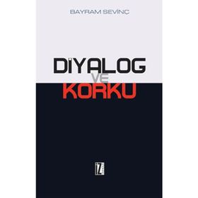DIYALOG VE KORKU - BAYRAM SEVİNÇ