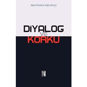 DIYALOG VE KORKU - BAYRAM SEVİNÇ