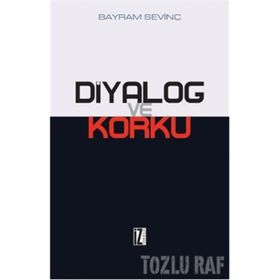 DIYALOG VE KORKU - BAYRAM SEVİNÇ