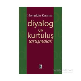 Diyalog ve Kurtuluş Tartışmaları - hayreddin kahraman
