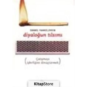 DİYALOĞUN TILSIMI ÇATIŞMAYI İŞBİRLİĞİNE DÖNÜŞTÜRMEK - DANIEL YANKELOVICH