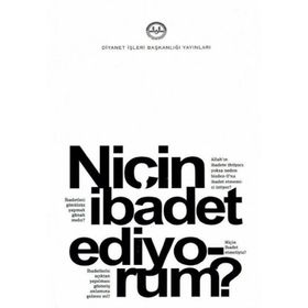 Diyanet İşleri Başkanlığı Niçin İbadet Ediyorum?