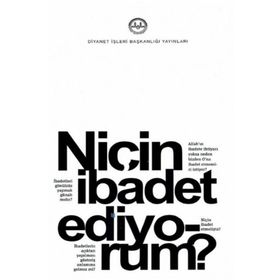 Diyanet İşleri Başkanlığı Niçin İbadet Ediyorum?