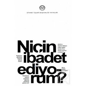 Diyanet İşleri Başkanlığı Niçin İbadet Ediyorum?