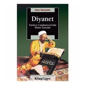 DIYANET TÜRKİYE CUMHURIYETI'NDE DININ TANZIMI - İŞTAR GÖZAYDIN