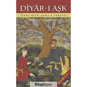 DIYAR-I AŞK İLAHİ ULAK ŞEMS-I TEBRIZI - MELAHAT KIYAK ÜRKMEZ