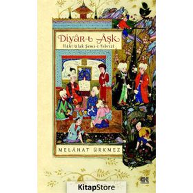DIYAR-I AŞK İLAHİ ULAK ŞEMS-I TEBRIZI - MELAHAT KIYAK ÜRKMEZ