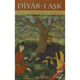 DIYAR-I AŞK İLAHİ ULAK ŞEMS-I TEBRIZI - MELAHAT KIYAK ÜRKMEZ
