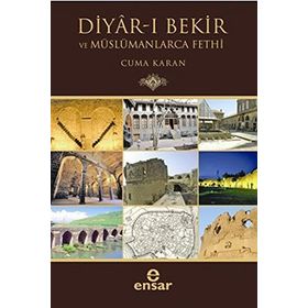 DIYAR-I BEKIR VE MÜSLÜMANLARCA FETHI - CUMA KARAN