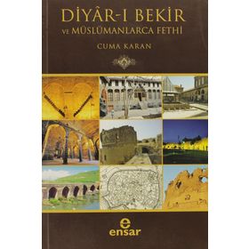 DIYAR-I BEKIR VE MÜSLÜMANLARCA FETHI - CUMA KARAN