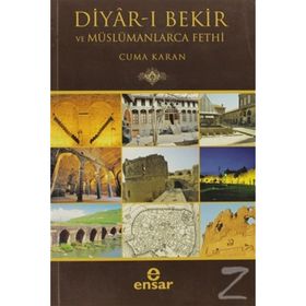 DIYAR-I BEKIR VE MÜSLÜMANLARCA FETHI - CUMA KARAN