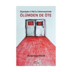 Diyarbakır 5 No’lu Cehenneminde Ölümden’de Öte - Hasan Hayri Aslan