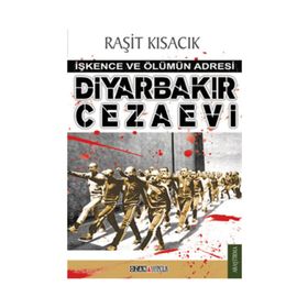 DİYARBAKIR CEZAEVI İŞKENCE VE ÖLÜMÜN ADRESI - RAŞİT KISACIK