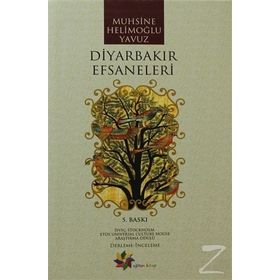 Diyarbakır Efsaneleri - Muhsine Helimoğlu Yavuz
