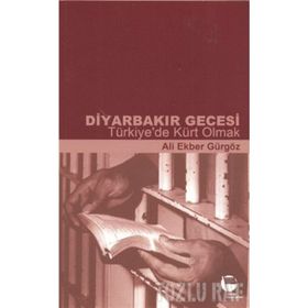 DIYARBAKIR GECESI - TÜRKIYE'DE KÜRT OLMAK - ALI EKBER GÜRGÖZ