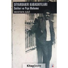 DIYARBAKIR KABADAYILARI DELILERI VE PIŞO MEHEME - MUSTAFA GAZI