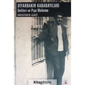 DIYARBAKIR KABADAYILARI DELILERI VE PIŞO MEHEME - MUSTAFA GAZI