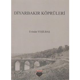 Diyarbakır Köprüleri - Evindar Yeşilbaş