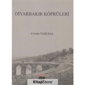 Diyarbakır Köprüleri - Evindar Yeşilbaş