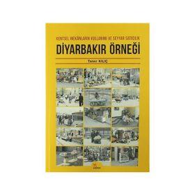 Diyarbakır Örneği: Kentsel Mekanların Kullanımı ve Seyyar Satıcılık - Taner Kılıç