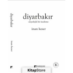 DİYARBAKIR SOSYOLOJIK BIR İNCELEME - İNAN KESER