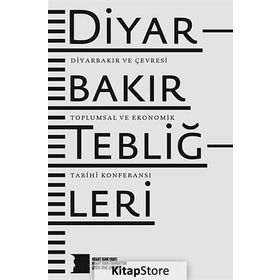 DIYARBAKIR TEBLIĞLERI DIYARBAKIR VE ÇEVRESI TOPLUMSAL VE EKONOMIK TARIHI KONFERANSI - KOLEKTIF