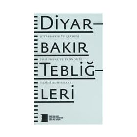 DIYARBAKIR TEBLIĞLERI DIYARBAKIR VE ÇEVRESI TOPLUMSAL VE EKONOMIK TARIHI KONFERANSI - KOLEKTIF