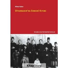 Diyarbakır’da Ermeni Kıyımı - Hilmar Kaiser