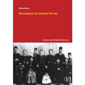 Diyarbakır’da Ermeni Kıyımı - Hilmar Kaiser