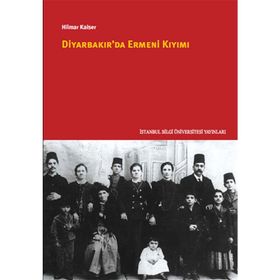 Diyarbakır’da Ermeni Kıyımı - Hilmar Kaiser