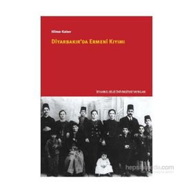 Diyarbakır’da Ermeni Kıyımı - Hilmar Kaiser