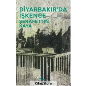 Diyarbakır’da İşkence - Şerafettin Kaya