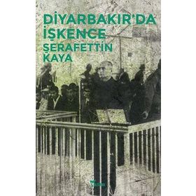 Diyarbakır’da İşkence - Şerafettin Kaya