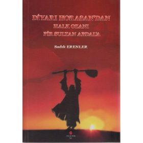 DİYARI HORASAN'DAN HALK OZANI PIR SULTAN ABDAL'A - SADIK ERENLER
