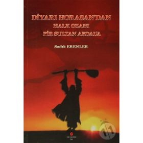 DİYARI HORASAN'DAN HALK OZANI PIR SULTAN ABDAL'A - SADIK ERENLER