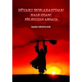 DİYARI HORASAN'DAN HALK OZANI PIR SULTAN ABDAL'A - SADIK ERENLER